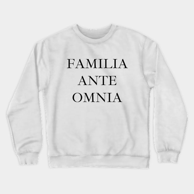 Familia ante omnia Crewneck Sweatshirt by Word and Saying